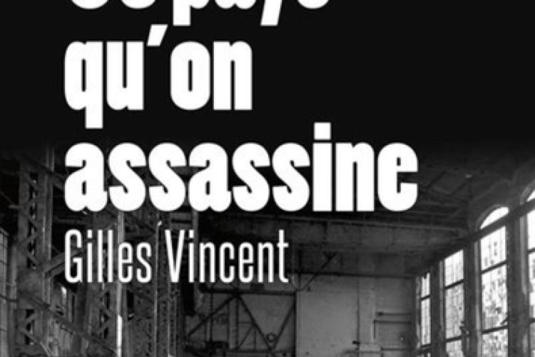 Gilles Vincent - Ce pays qu'on assassine