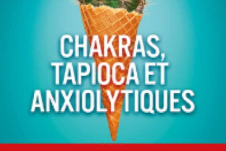 Chakras, tapioca et anxiolytiques
